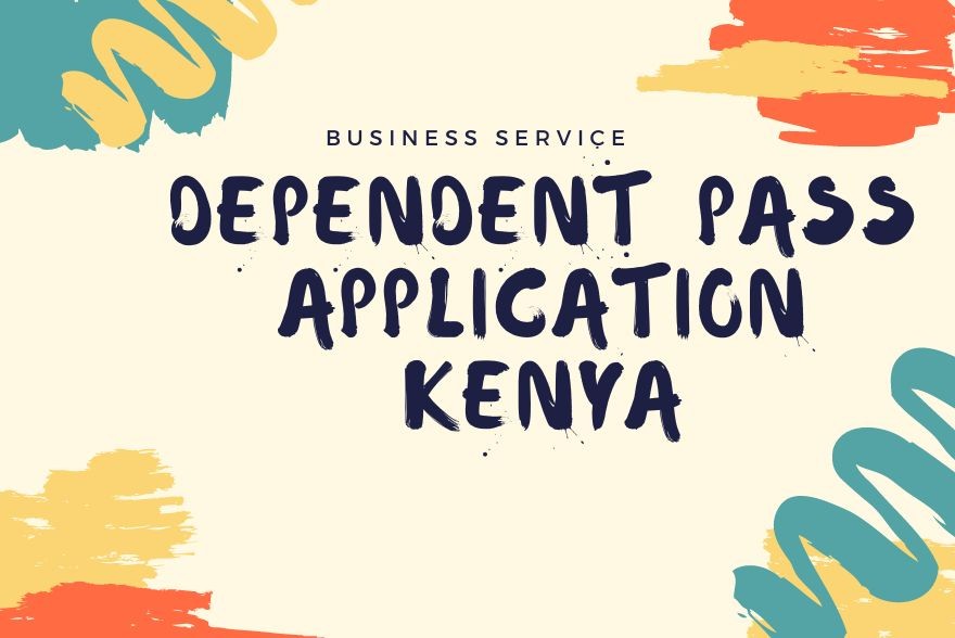 Dependent Pass Application Process in Kenya